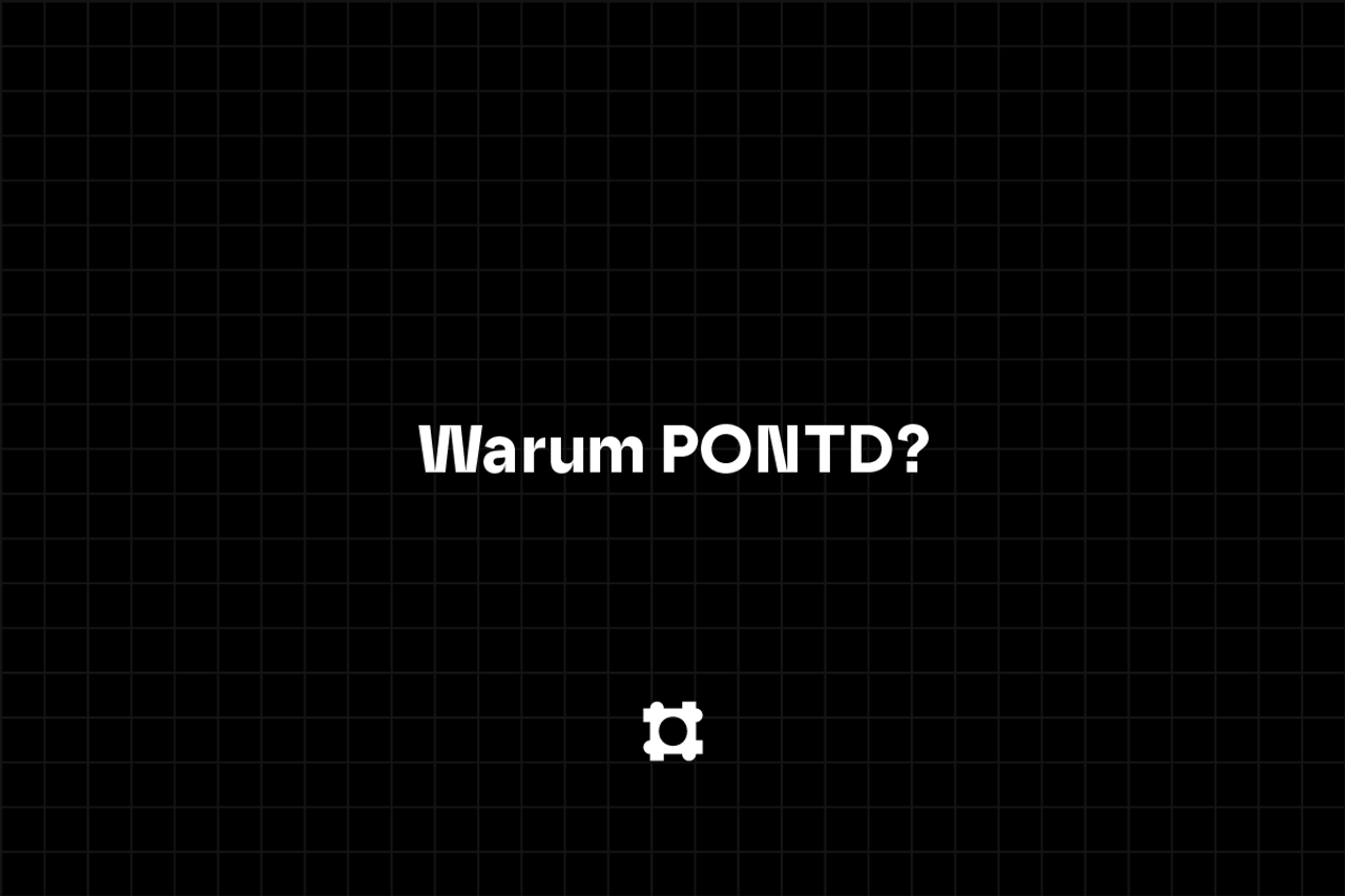 Warum PONTD?